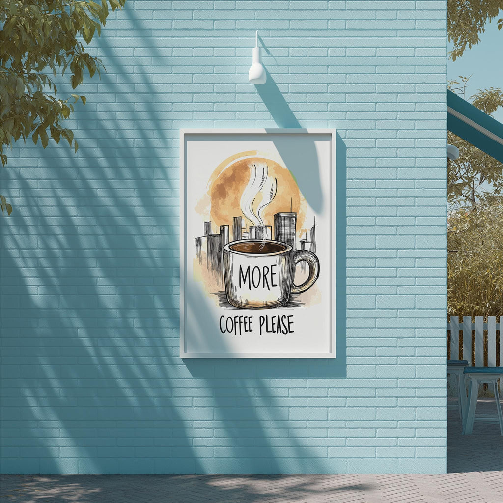 a poster with a coffee cup and the text "MORE COFFEE PLEASE" displayed on a blue brick wall.