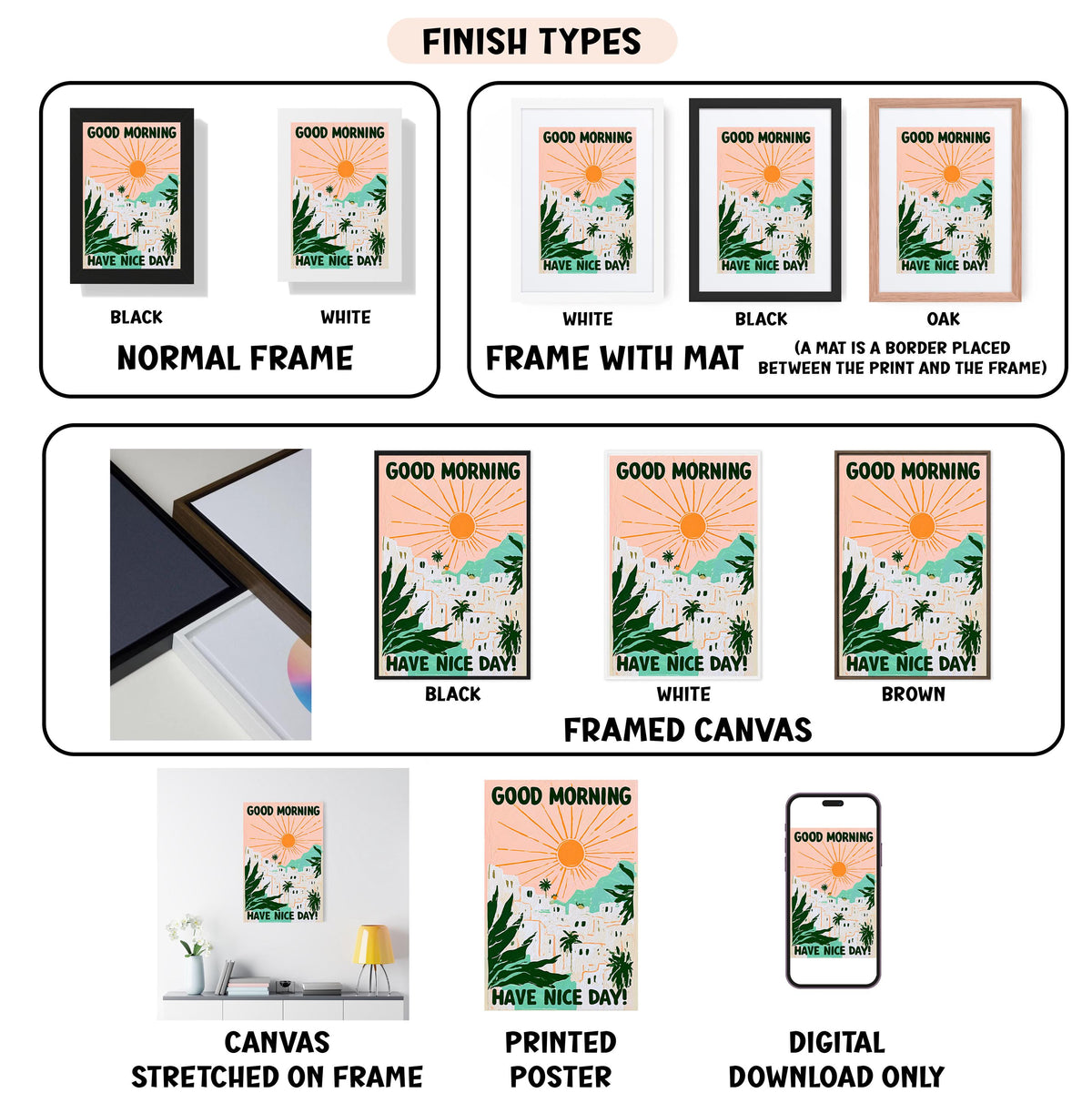 various images of a "Good Morning" poster, each with different frame colors and styles. The images include a "NORMAL FRAME" and a "FRAME WITH MAT" frame, as well as a "BLACK" and a "WHITE" frame. The poster features a "GOOD MORNING" message and is accompanied by a "NORMAL FRAME" and a "FRAME WITH MAT" frame. The poster is also described as a "CANVAS STRETCHED ON FRAME" and a "PRINTED POSTER" with a "DIGITAL DOWNLOAD ONLY" caption.
