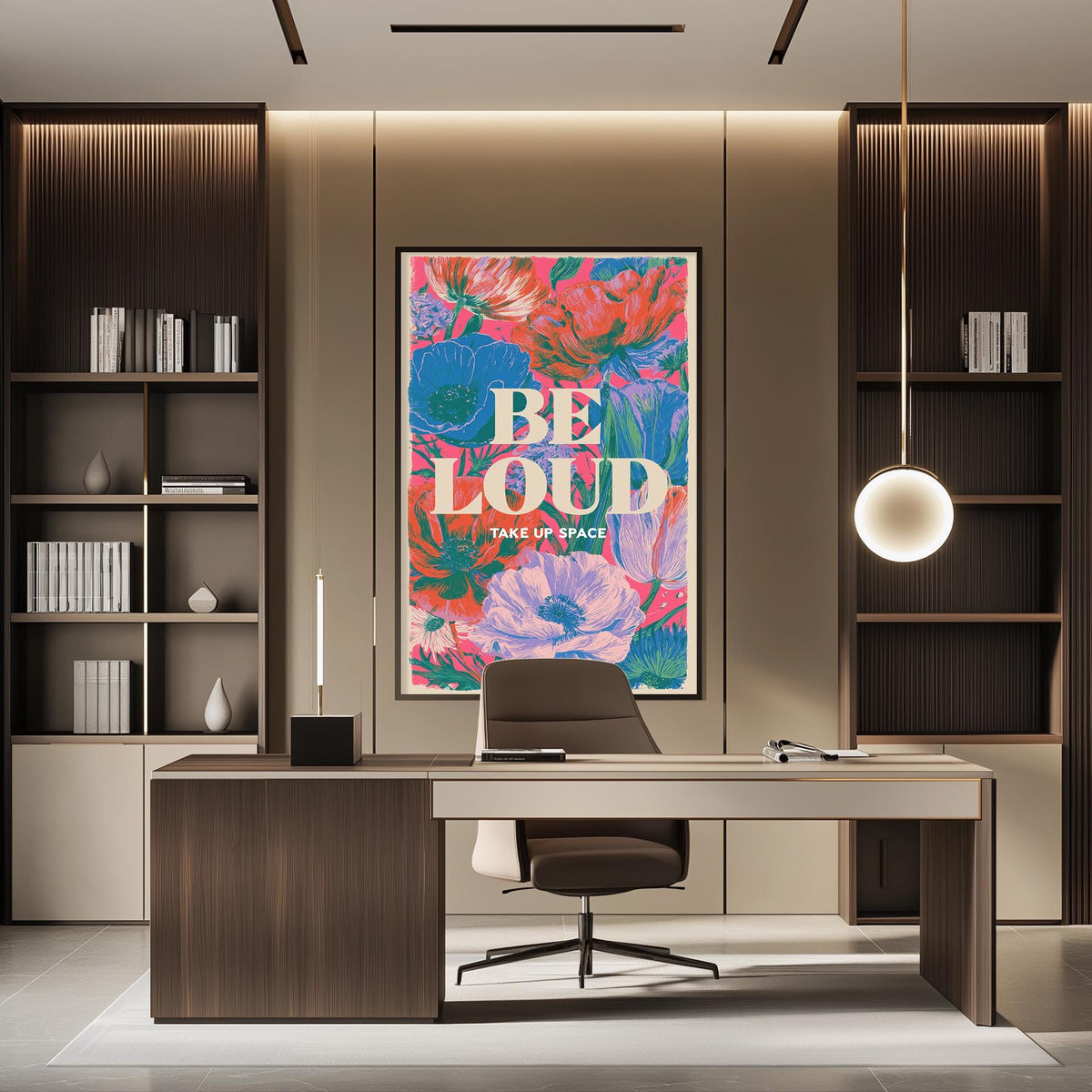 a modern office space with a large floral poster on the wall that says "BE LOUD TAKE UP SPACE". The office has a wooden desk, a chair, and a bookshelf filled with books. The overall design and decor create a professional and stylish atmosphere.