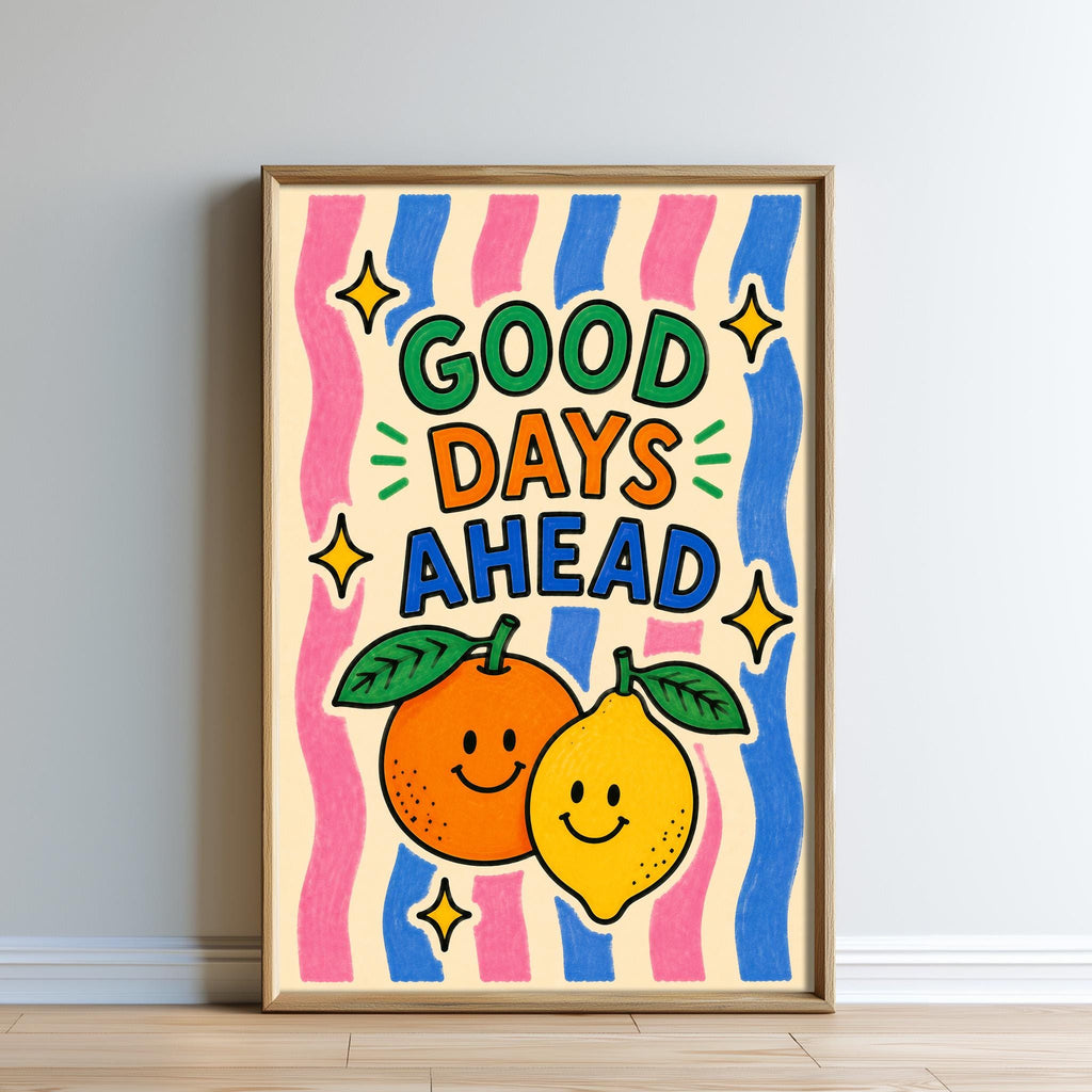 The image is a framed poster with a colorful design featuring two smiling fruits, an orange and a lemon, along with the text "GOOD DAYS AHEAD".