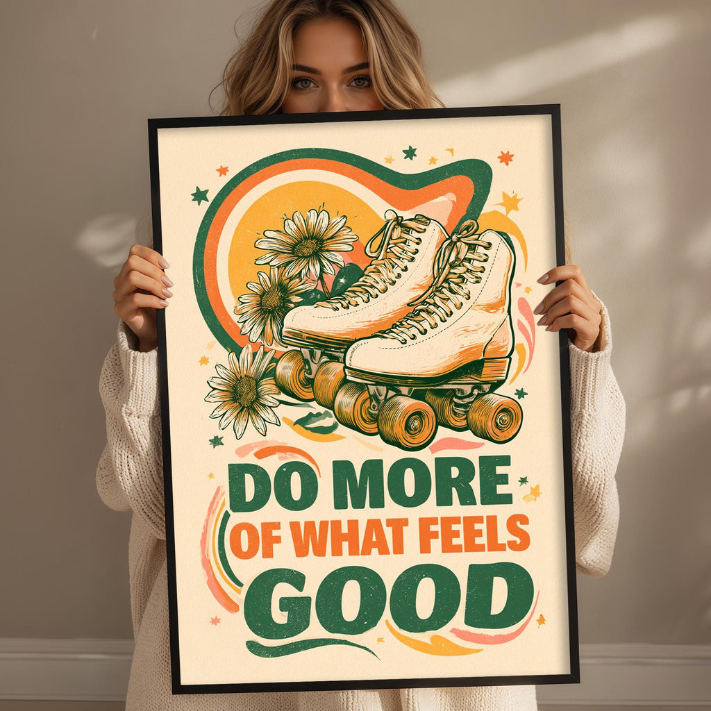 A woman holding a framed poster with a rollerblading illustration and the text "Do more of what feels good" on it.