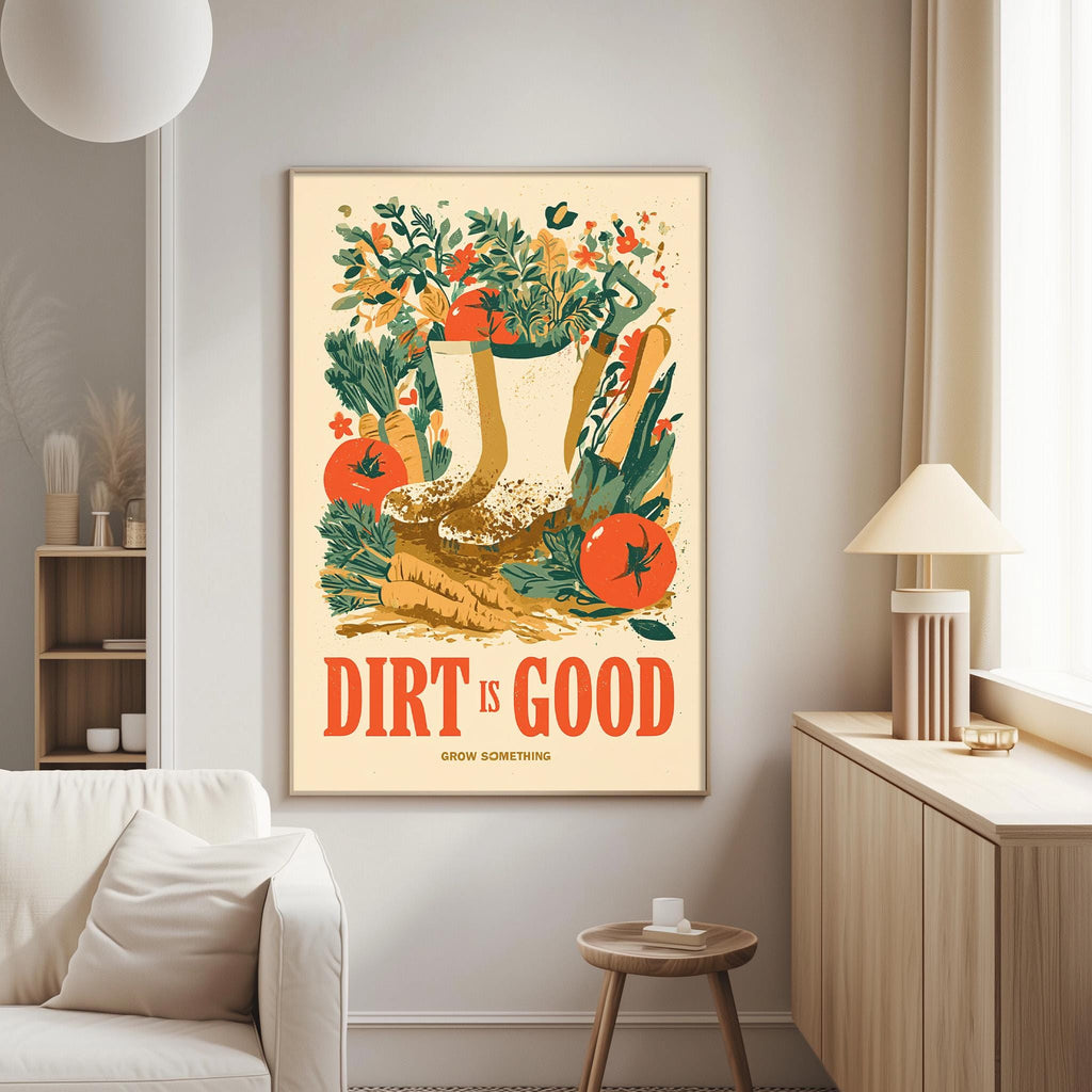 a poster with a garden scene and the text "Dirt is good" displayed on a wall in a living room setting.