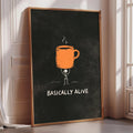 a poster with a black background and an orange coffee cup illustration. The text below the illustration reads "BASICALLY ALIVE".
