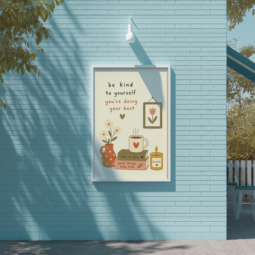 a poster with a message encouraging people to be kind to themselves and focus on doing their best. The poster includes illustrations of various objects such as a cup, flowers, and a candle, along with the text "be kind to yourself you're doing your best".