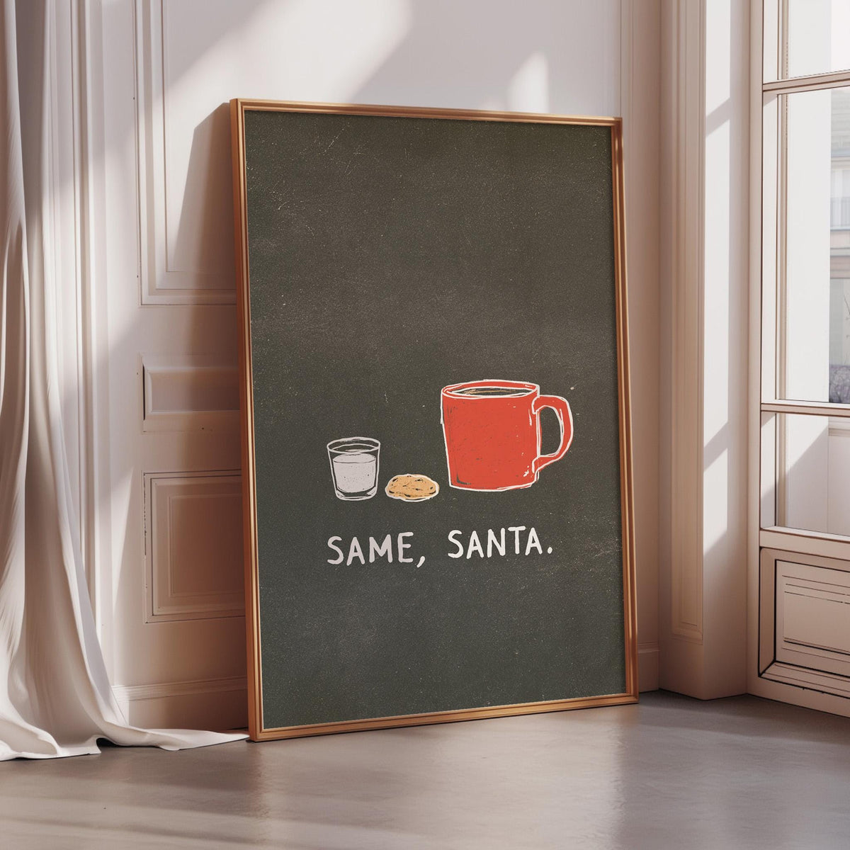 A framed poster with a black background and white text, depicting a red mug and a glass of milk with the text "SAME, SANTA."
