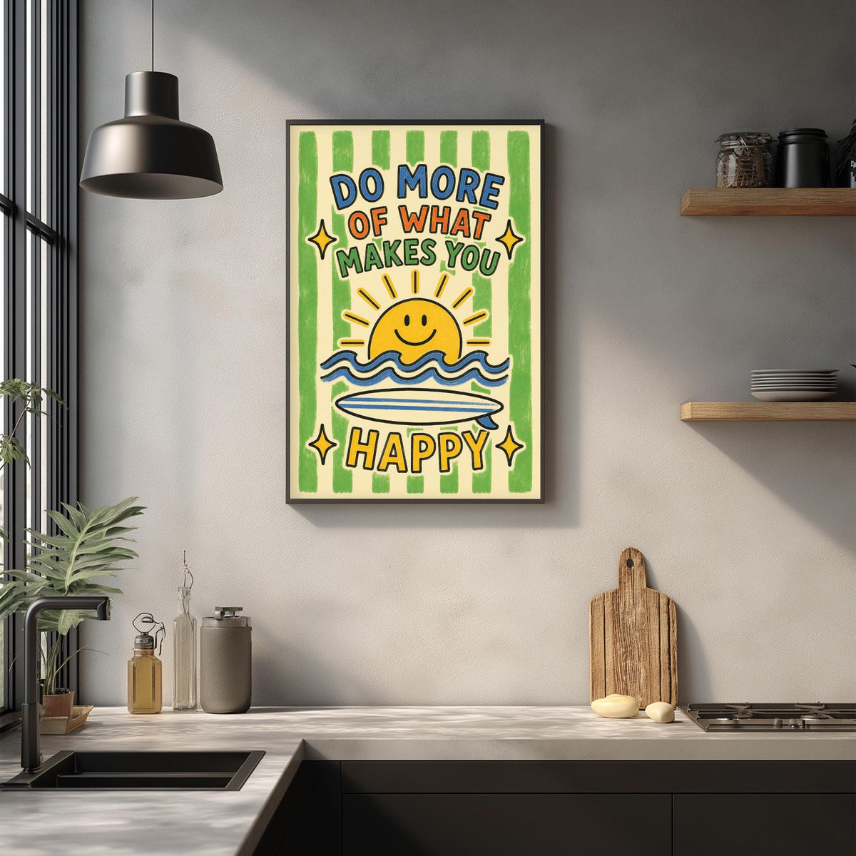a framed poster with a cheerful message, "Do more of what makes you happy", hanging on a wall above a kitchen counter.