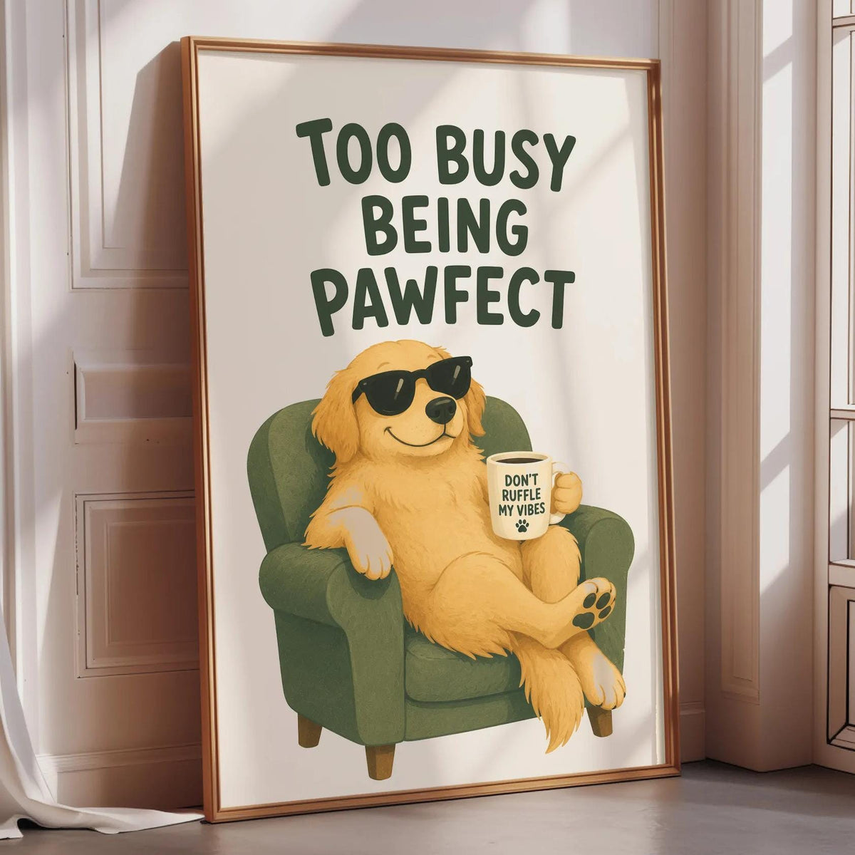 A framed poster with a cartoon dog sitting in a chair, wearing sunglasses and holding a coffee mug, with the text "Too Busy Being Pawfect" written above it.