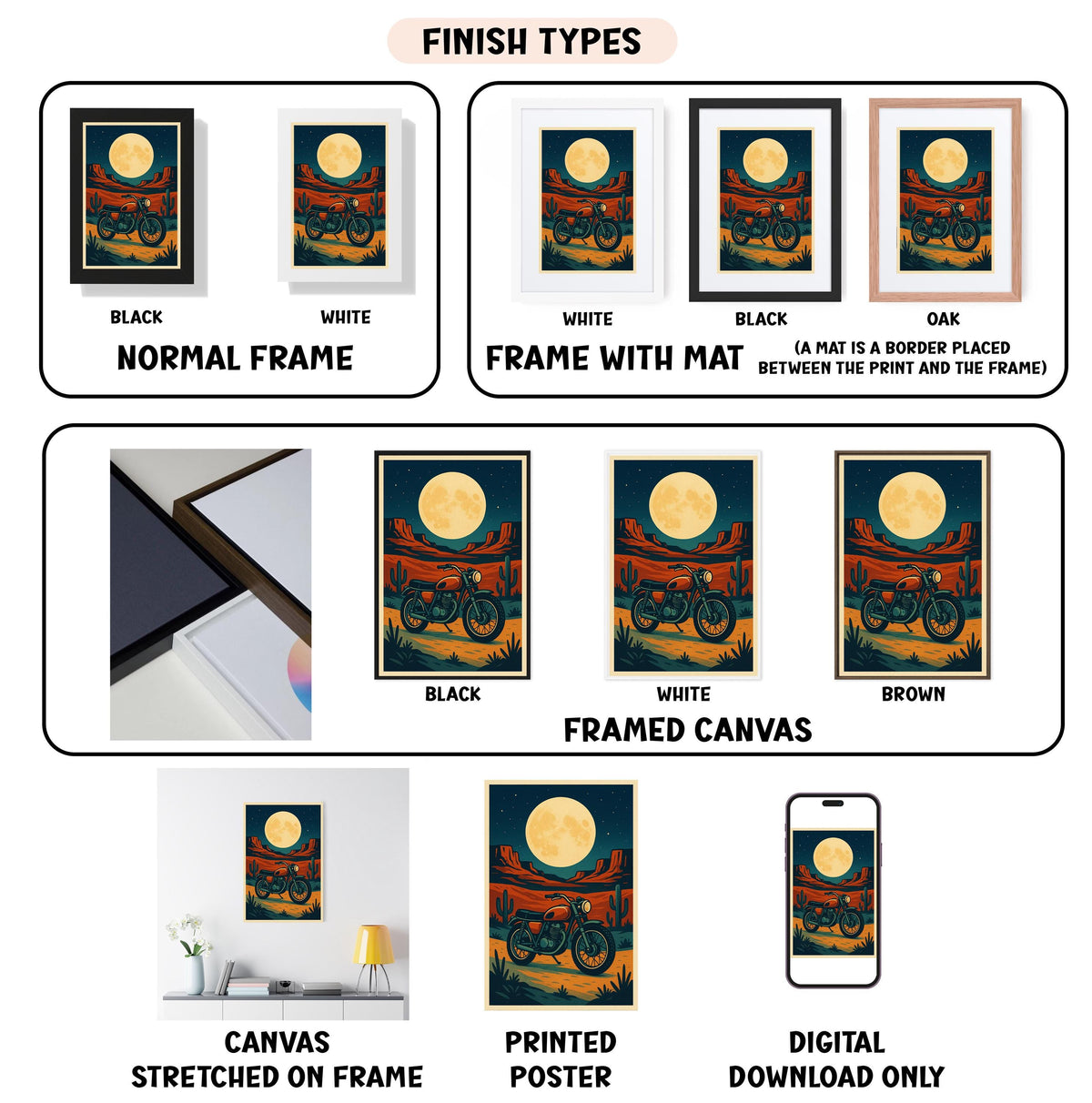 various images of a motorcycle, including a framed canvas, a stretched canvas, a poster, and a digital download. The images are labeled with different finish types, such as "NORMAL FRAME", "FRAME WITH MAT", "BLACK", "WHITE", "BLACK", "WHITE", "BROWN", "FRAMED CANVAS", and "DIGITAL DOWNLOAD ONLY". The images showcase the motorcycle in different settings, such as a framed canvas, a stretched canvas, a poster, and a digital download.