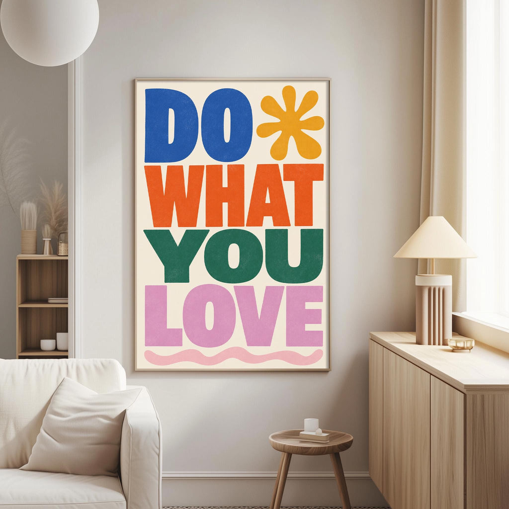 a large, colorful poster with the text "DO WHAT YOU LOVE" displayed prominently on the wall.