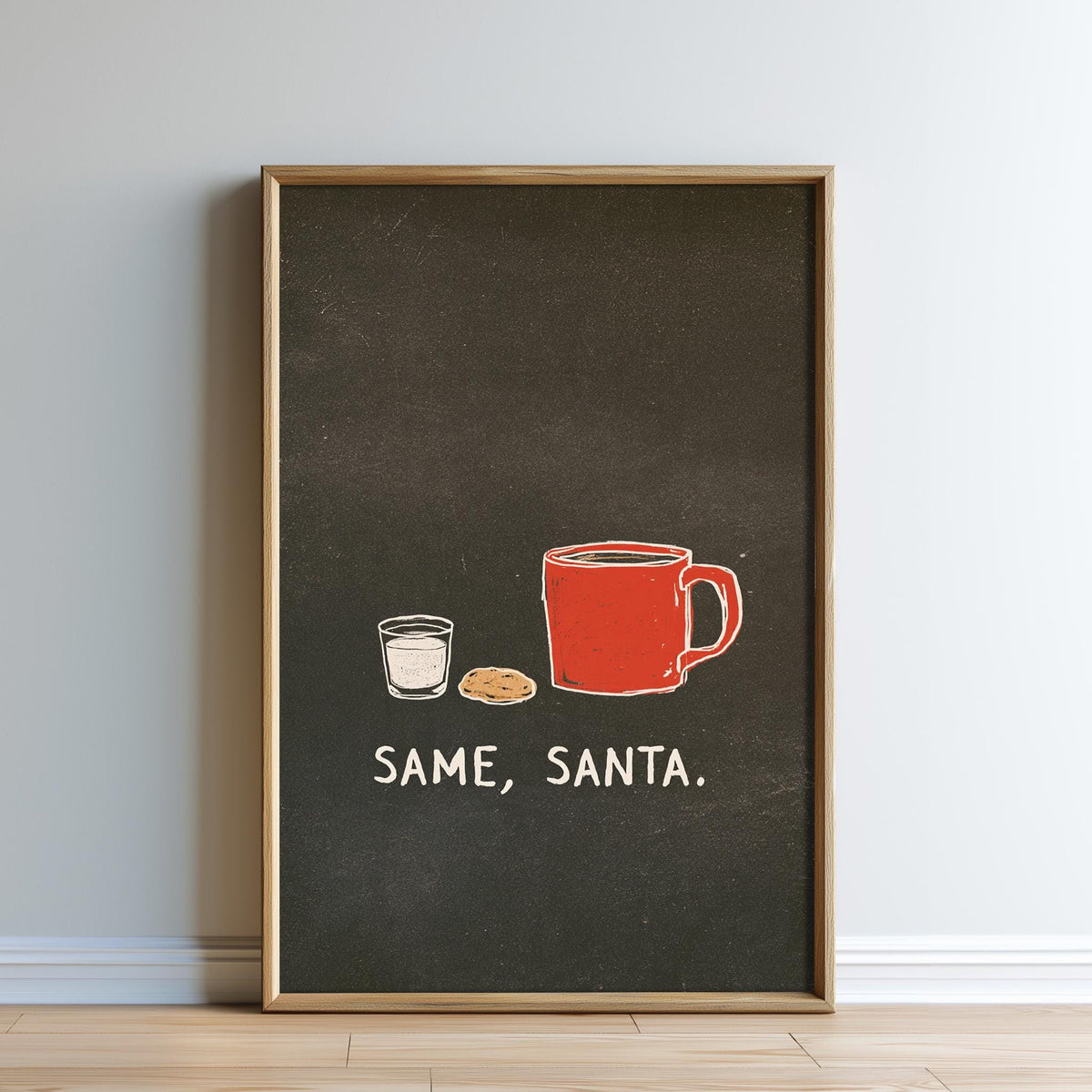 The image is a framed poster with a black background and white text. The text reads "SAME, SANTA."