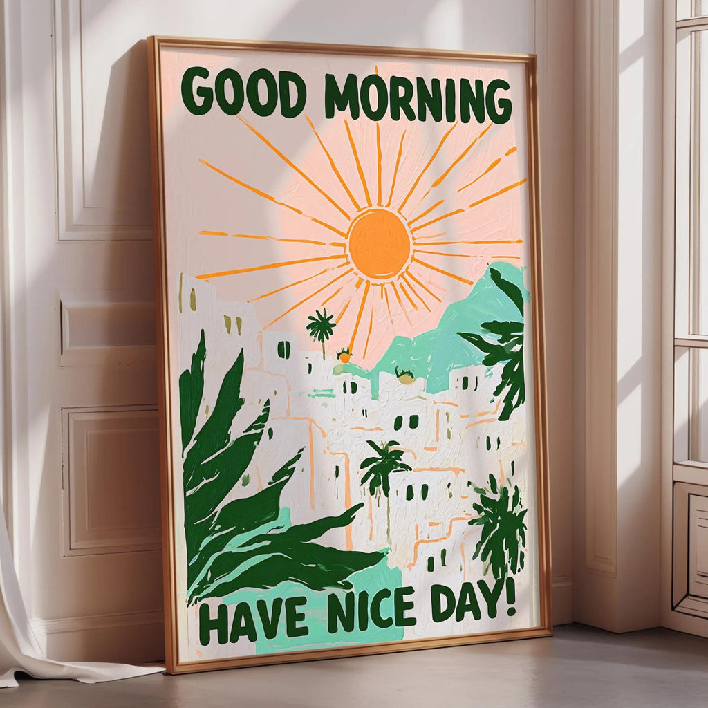 A framed poster with a tropical landscape and a sun in the sky, along with the text "GOOD MORNING HAVE NICE DAY!"