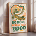 a poster with a rollerblader and flowers, along with the text "Do more of what feels good".