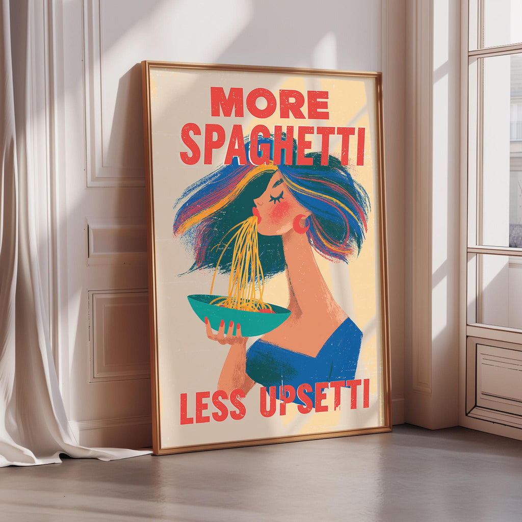 a poster with a woman eating spaghetti and the text "MORE SPAGHETTI LESS UPSETTI" written on it.