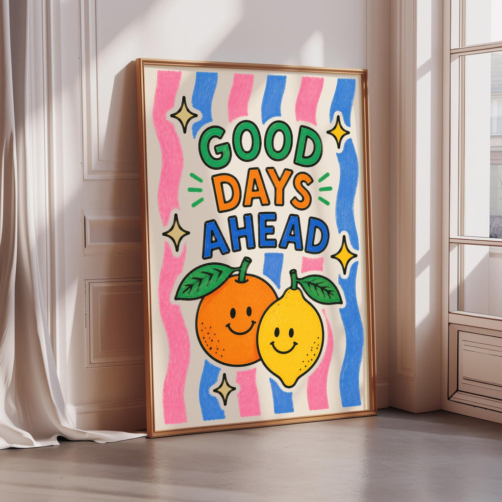 a colorful poster with a cheerful message, "GOOD DAYS AHEAD", and two smiling fruits, an orange and a lemon, on a white background.