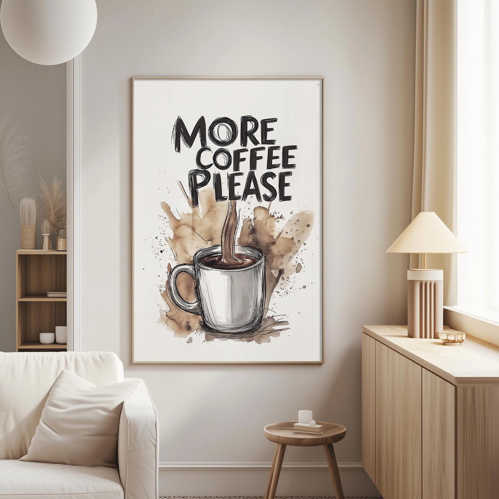 a living room with a large framed poster on the wall that says "MORE COFFEE PLEASE" in bold letters. The poster also includes an illustration of a coffee cup with coffee spilling out of it.