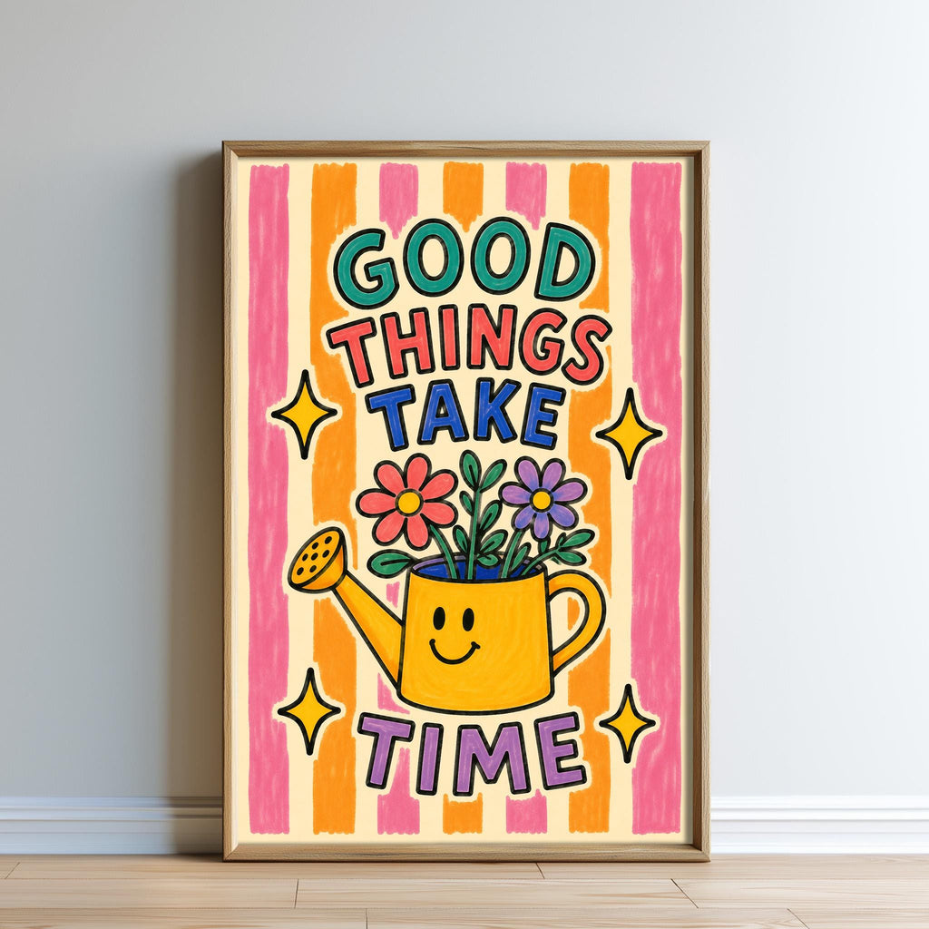 The image is a framed poster with a cheerful and colorful design. It features a yellow watering can with flowers, surrounded by a rainbow-colored border. The poster has a message that reads "GOOD THINGS TAKE TIME", and there are also some stars and a smiley face.