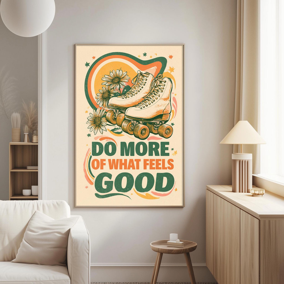 a poster with a rollerblader and flowers on it, along with the text "Do more of what feels good".