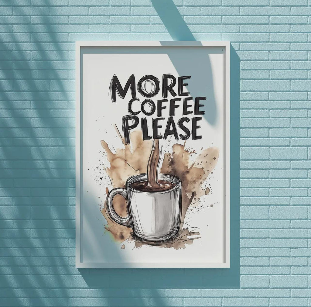 a poster with the text "MORE COFFEE PLEASE" and an illustration of a coffee cup with coffee splashes.