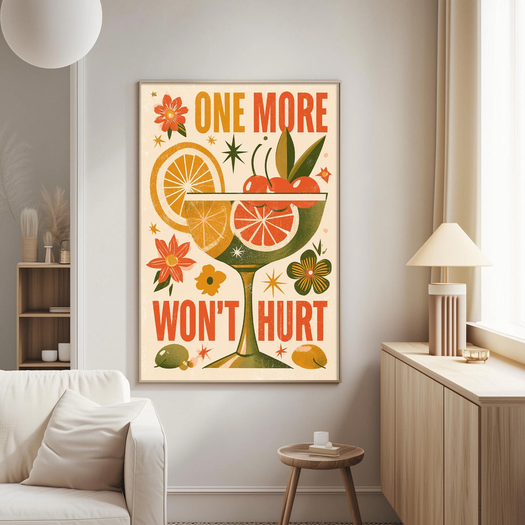 a poster with a vibrant design of a cocktail glass surrounded by various fruits and flowers, along with the text "ONE MORE WON'T HURT" prominently displayed.
