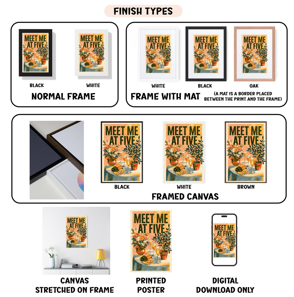 various images of a poster or artwork titled "Meet Me at Five", each framed in different types of frames. The images include a black frame, a white frame, a black frame with a mat, a white frame, a black framed canvas, a framed canvas, a stretched canvas, a printed poster, and a digital download. The images showcase the different ways the artwork can be presented and framed, highlighting the versatility of the artwork.