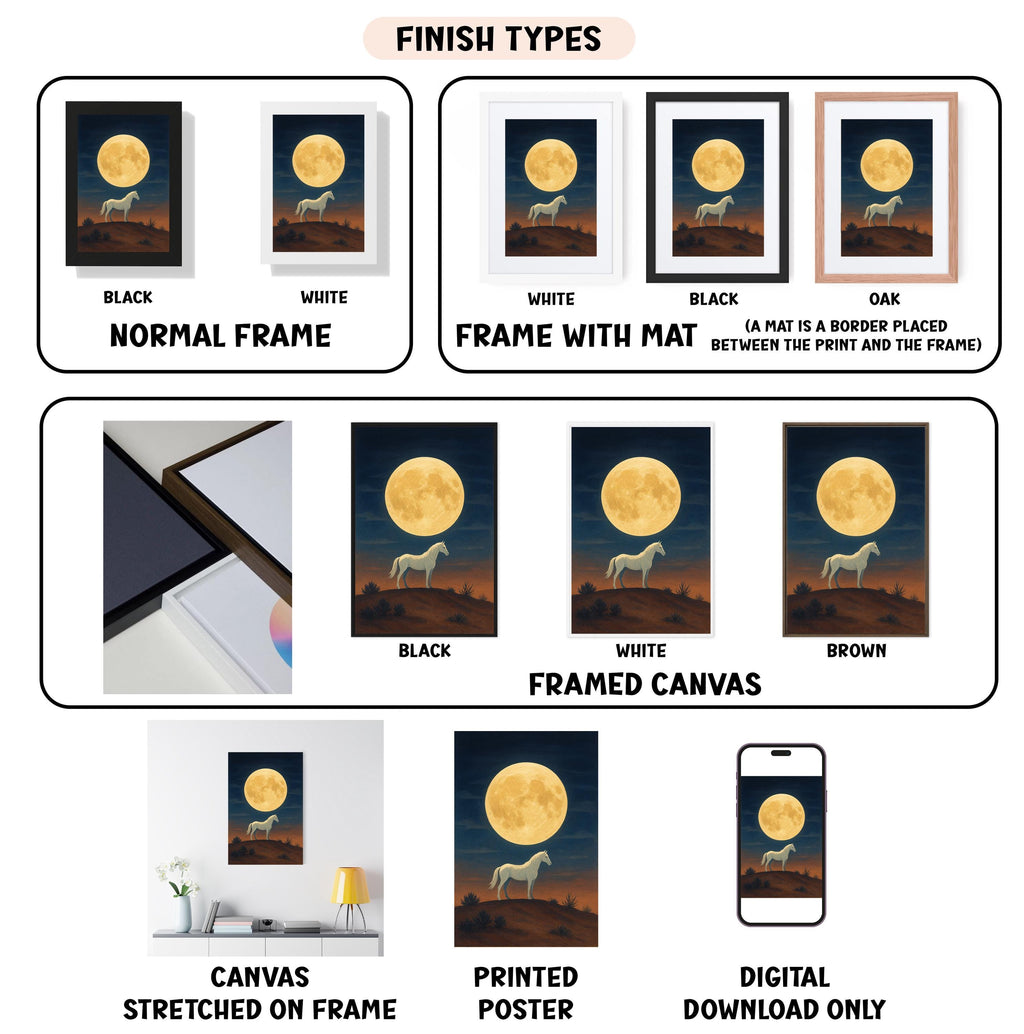 various images of a horse and a full moon, each framed in different types of frames. The images are labeled with the finish types, such as "NORMAL FRAME", "FRAME WITH MAT", "BLACK", "WHITE", "BLACK", "WHITE", "BROWN", "FRAMED CANVAS", and "DIGITAL DOWNLOAD ONLY". The images are also described as "CANVAS STRETCHED ON FRAME", "PRINTED POSTER", and "DIGITAL DOWNLOAD ONLY".