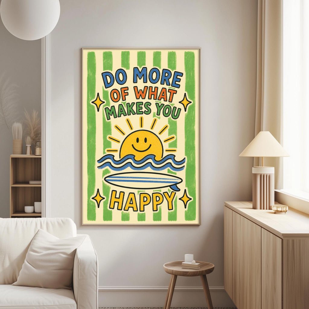 a poster with a cheerful message that reads "Do more of what makes you happy" and includes a smiling sun and a surfboard.