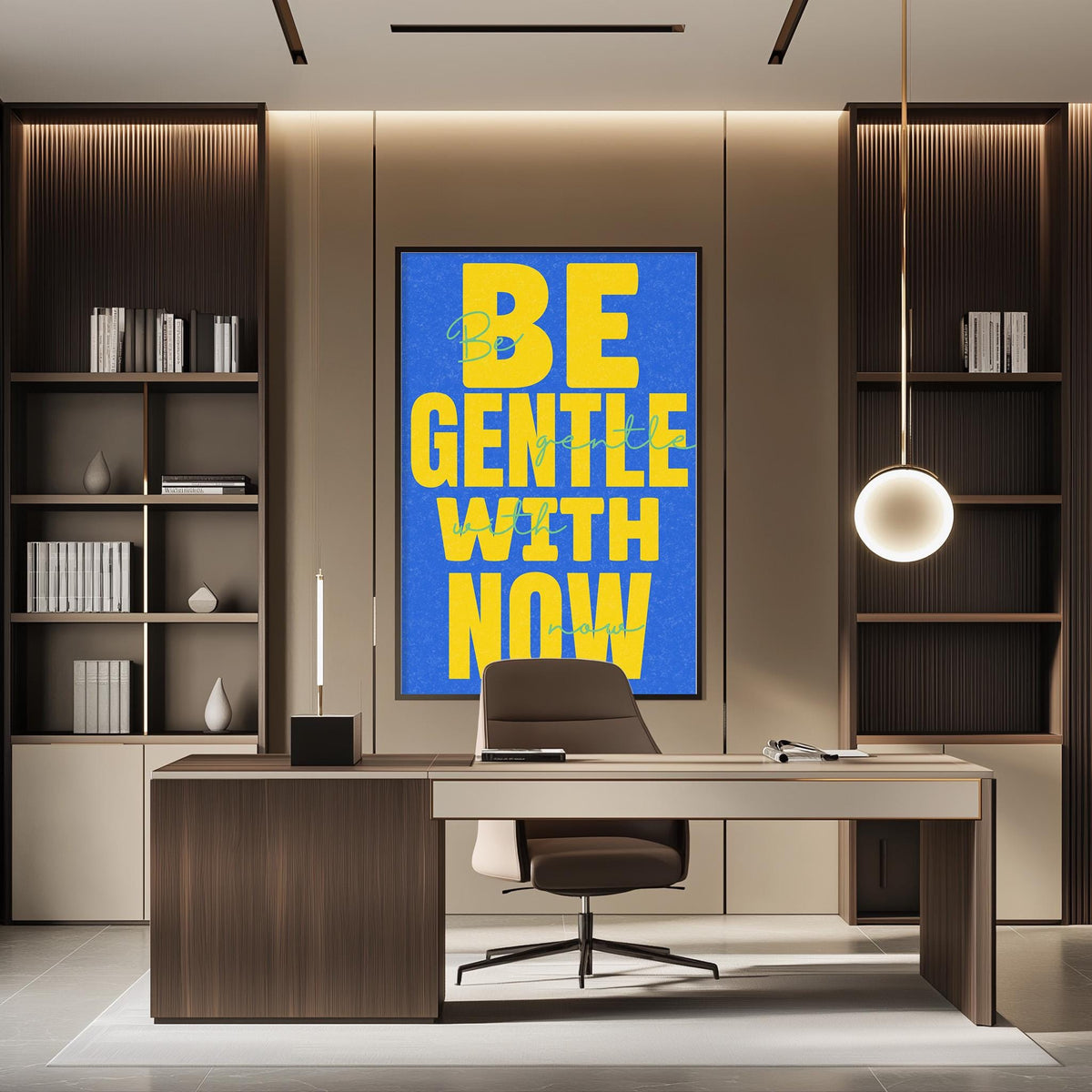 a modern office space with a large blue and yellow poster on the wall that reads "BE GENTLE WITH NOW". The office has a wooden desk, a chair, and a bookshelf filled with books.