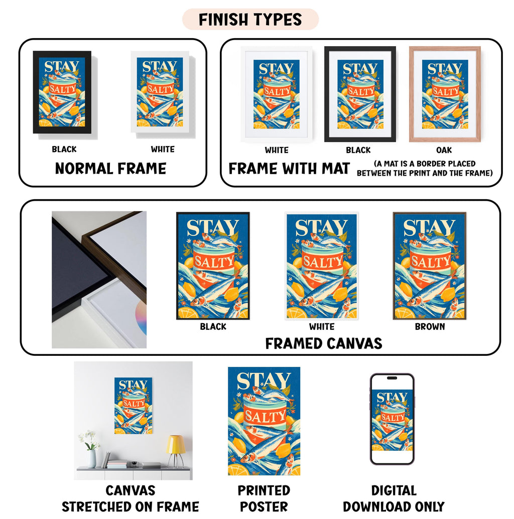 various images of a framed poster or artwork with the title "STAY SALTY" displayed on it. The images are presented in different frames, such as black, white, and brown, as well as framed and stretched canvas, printed poster, and digital download only. The images showcase the artwork in different settings, highlighting the versatility of the piece.