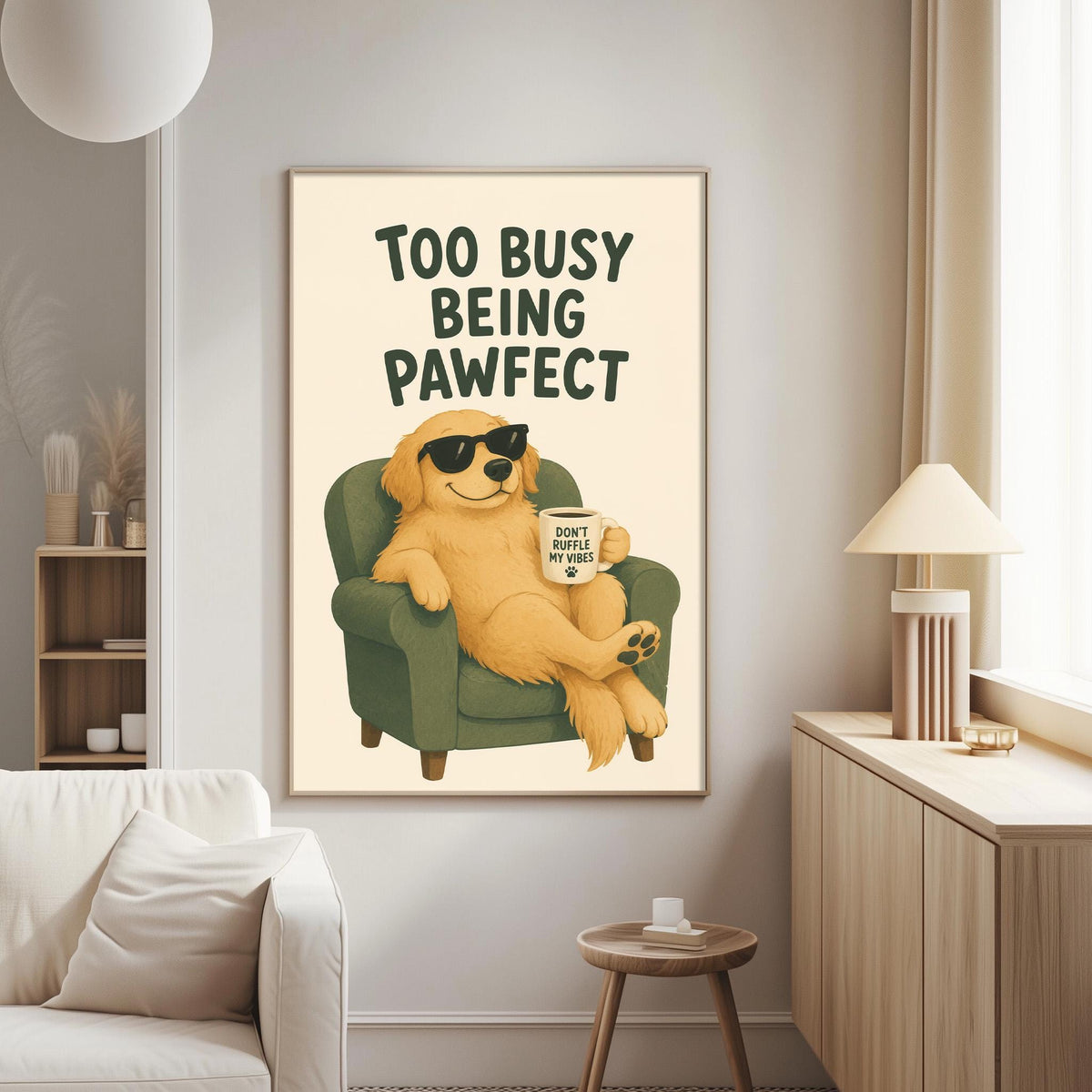 a poster with a cartoon dog sitting in a chair, wearing sunglasses and holding a coffee mug. The poster has the text "Too Busy Being Pawfect" written on it.