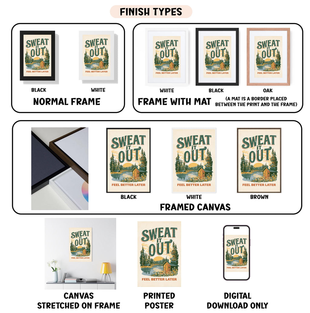 various images of a framed poster or canvas with the text "SWEAT OUT" and illustrations of a forest and a house. The images are labeled with different finish types, such as "NORMAL FRAME", "FRAME WITH MAT", "BLACK", "WHITE", "BLACK", "OAK", "NORMAL FRAME", "FRAME WITH MAT", "WHITE", "BLACK", "BLACK", "BROWN", "FRAMED CANVAS", "PRINTED POSTER", and "DIGITAL DOWNLOAD ONLY".