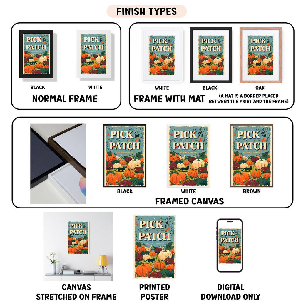 various images of a "Pick Patch" poster, each with different finishes and frame types. The images include a "NORMAL FRAME" and a "FRAME WITH MAT" frame, as well as a "BLACK" and "WHITE" frame. The poster is also printed on canvas, stretched on a frame, and framed as a poster. The image is a collage of these different finishes and frame types, showcasing the versatility of the "Pick Patch" design.