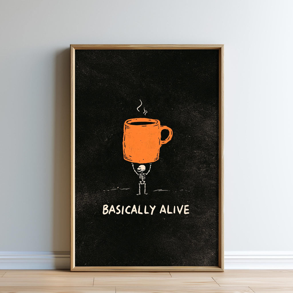 The image is a framed poster with an illustration of a skeleton holding a coffee mug. The poster has the text "BASICALLY ALIVE" written below the illustration.