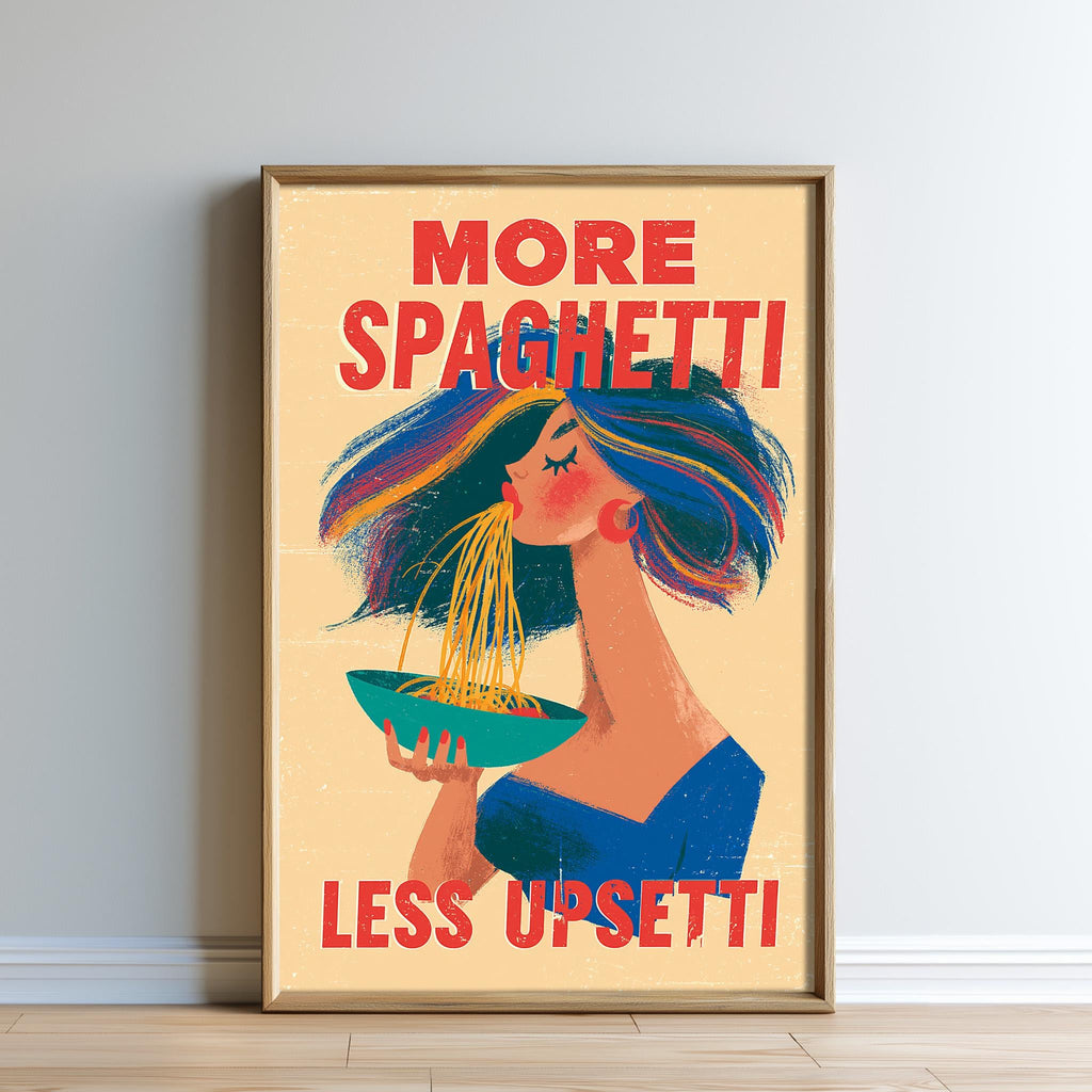 The image is a framed poster with a woman's face and a bowl of spaghetti. The text on the poster says "MORE SPAGHETTI LESS UPSETTI".