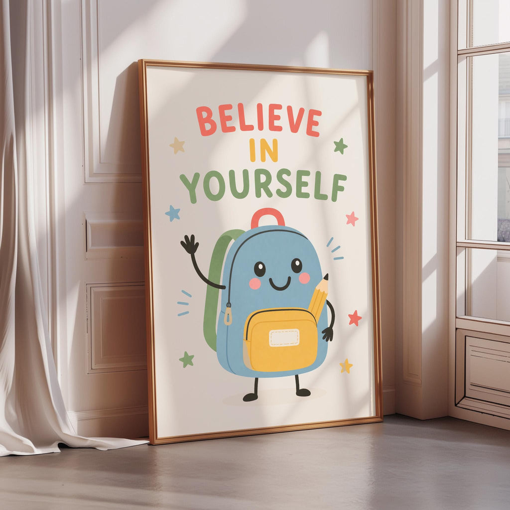 A framed poster with a cartoon backpack and the text "Believe in yourself" is displayed on a wall.