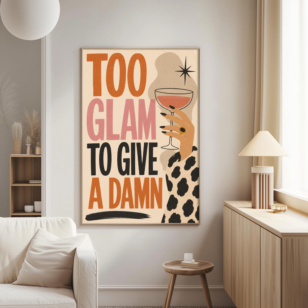 a poster with the text "Too Glam to Give a Damn" displayed on a wall in a living room setting.