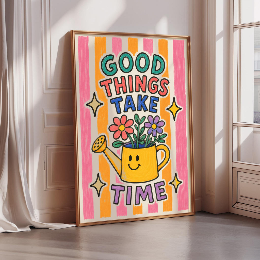 A framed poster with a cheerful illustration of a watering can filled with flowers, accompanied by the text "GOOD THINGS TAKE TIME" in a vibrant, colorful design.