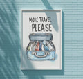 a blue wall with a framed poster that says "MORE TRAVEL PLEASE" and an illustration of a suitcase with various travel items inside.