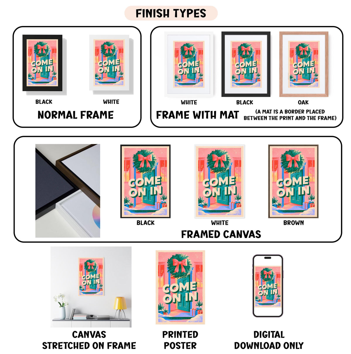 various images of a poster or artwork, each with different finishes and frame types. The text labels the different finishes and frame types, such as "NORMAL FRAME", "FRAME WITH MAT", "BLACK", "WHITE", "BLACK", "OAK", "NORMAL FRAME", "FRAME WITH MAT", "WHITE", "BROWN", "FRAMED CANVAS", and "DIGITAL DOWNLOAD ONLY". The images depict the artwork in different frames, such as a stretched frame, a printed poster, and a digital download.